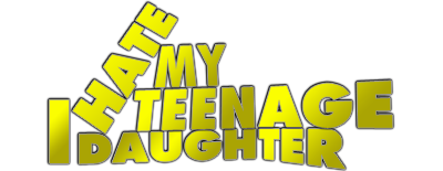 I Hate My Teenage Daughter